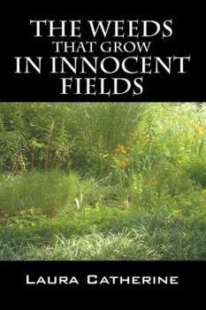 Paperback The Weeds That Grow in Innocent Fields Book