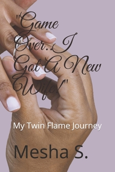 Paperback "Game Over..I Got A New Wife!": My Twin Flame Journey Book