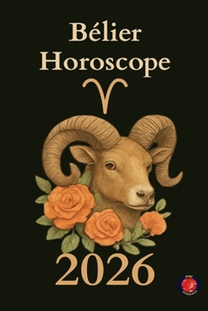 Bélier Horoscope 2026 (French Edition)