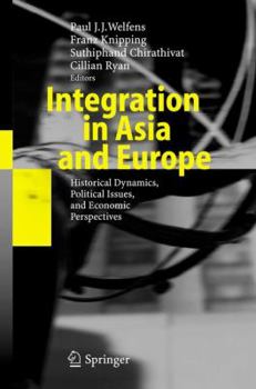 Paperback Integration in Asia and Europe: Historical Dynamics, Political Issues, and Economic Perspectives Book