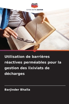 Utilisation de barrières réactives perméables pour la gestion des lixiviats de décharges (French Edition)