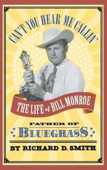Hardcover Can't You Hear Me Callin': The Life of Bill Monroe, Father of Bluegrass Book
