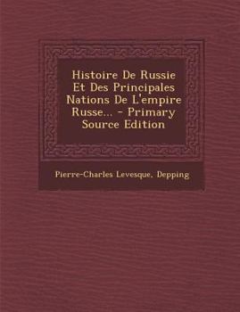 Paperback Histoire de Russie Et Des Principales Nations de L'Empire Russe... - Primary Source Edition [French] Book