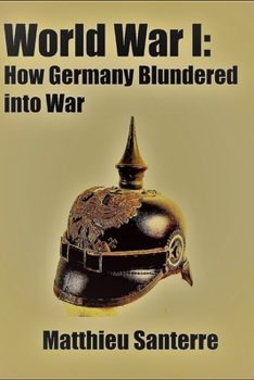 Paperback World War I: How Germany Blundered into War Book