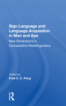 Paperback Sign Language and Language Acquisition in Man and Ape: New Dimensions in Comparative Pedolinguistics Book