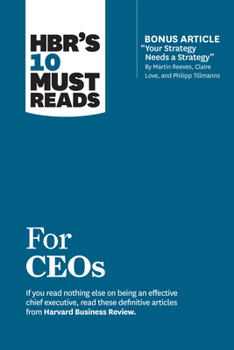 Paperback Hbr's 10 Must Reads for Ceos (with Bonus Article Your Strategy Needs a Strategy by Martin Reeves, Claire Love, and Philipp Tillmanns) Book