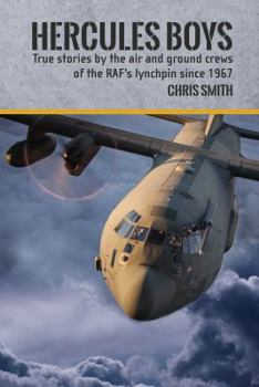 Hardcover Hercules Boys: True Stories by the Air and Ground Crews of the Raf's Lynchpin Since 1967 Book