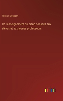 Hardcover De l'enseignement du piano conseils aux élèves et aux jeunes professeurs [French] Book
