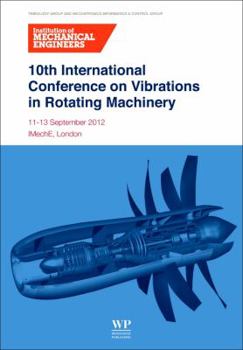 Paperback 10th International Conference on Vibrations in Rotating Machinery: 11-13 September 2012, Imeche London, UK Book