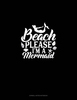 Paperback Beach Please I'm A Mermaid: Cornell Notes Notebook Book