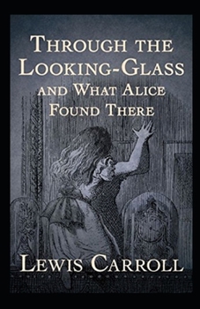 Paperback Through the Looking Glass (And What Alice Found There) Annotated Book