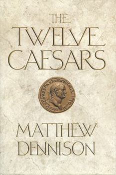 Hardcover The Twelve Caesars: The Dramatic Lives of the Emperors of Rome Book