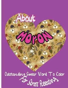 Paperback About Moron: Outstanding Swear Words To Color For Stress Releasing Book