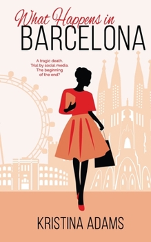 What Happens in Barcelona: A coming of age chick lit romance - Book #3 of the What Happens in...