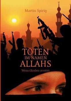 Paperback Töten im Namen Allahs: Wenn Glauben zerstört [German] Book