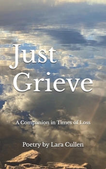 Paperback Just Grieve: A Companion in Times of Loss Book