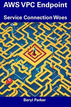 Paperback AWS VPC Endpoint: Service Connection Woes Book