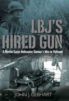 Hardcover Lbj's Hired Gun: A Marine Corps Helicopter Gunner and the War in Vietnam Book