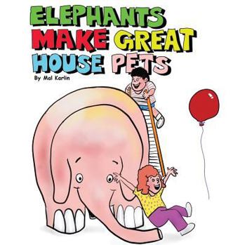 Hardcover Elephants Make Great House Pets Book