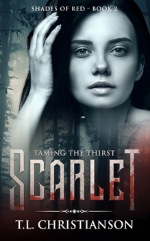 Scarlet: Taming The Thirst - Book #2 of the Shades of Red