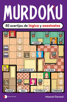 Murdoku: 80 acertijos de lógica y asesinatos / Murdoku: 80 Murder Mystery Logic Puzzles (Spanish Edition)