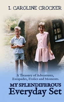 My Splendiferous Everyday Set: A Treasury of Adventures, Escapades, Frolics, and Moments (The 'my Everyday)
