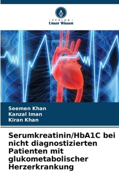 Paperback Serumkreatinin/HbA1C bei nicht diagnostizierten Patienten mit glukometabolischer Herzerkrankung [German] Book