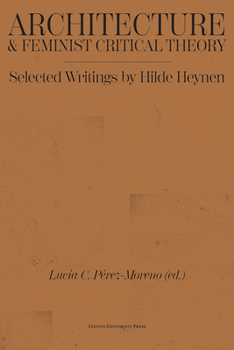 Paperback Architecture and Feminist Critical Theory: Selected Writings by Hilde Heynen Book