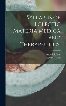 Hardcover Syllabus of Eclectic Materia Medica and Therapeutics; Book