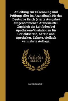 Paperback Anleitung zur Erkennung und Prüfung aller im Arzneibuch für das Deutsche Reich (vierte Ausgabe) aufgenommenen Arzneimittel. Zugleich ein Leitfaden bei [German] Book