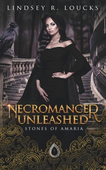 Necromancer Unleashed (Stones of Amaria) - Book #2 of the Stones of Amaria