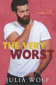 The Very Worst: A Small Town Romantic Comedy (The Sublime) - Book #2 of the Sublime