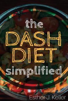 Paperback DASH Diet Simplified: Lowering Blood Pressure, Losing Weight Book