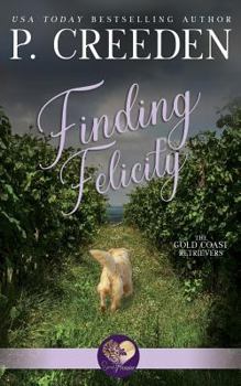 Finding Felicity - Book #5 of the Gold Coast Retrievers