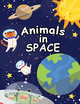 Animals In Space Coloring Book: A coloring space adventure for kids