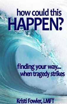 Paperback How Could This Happen: Finding your way when tragedy strikes Book
