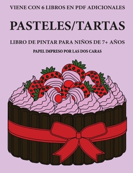 Libro de pintar para ni�os de 7+ a�os (Pasteles/tartas): Este libro tiene 40 p�ginas para colorear sin estr�s, para reducir la frustraci�n y mejorar la confianza. Este libro ayudar� a los ni�os muy pe