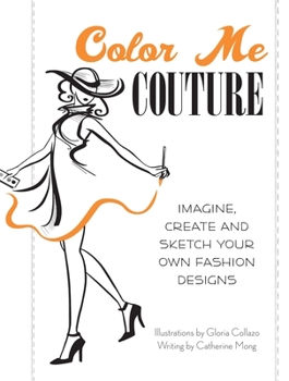 Paperback Color Me Couture: Imagine, Create and Sketch Your Own Fashion Designs Book