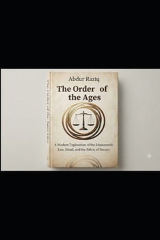 The Order of the Ages: A Modern Exploration of the Manusmriti: Law, Ritual, and the Fabric of Society