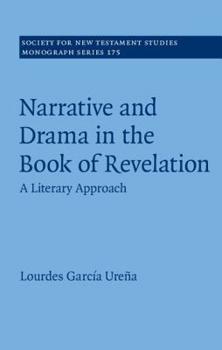 Narrative and Drama in the Book of Revelation: A Literary Approach - Book  of the Society for New Testament Studies Monograph