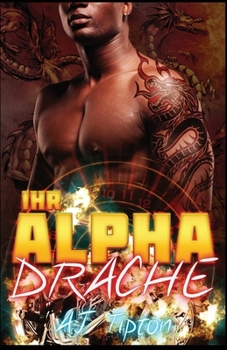 Ihr Alpha-Drache: Eine Übersinnliche Drachenwandler-Romanze (Ihr Motorrad-Drache) (German Edition) - Book #5 of the Her Biker Dragon