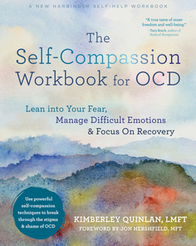 Paperback The Self-Compassion Workbook for Ocd: Lean Into Your Fear, Manage Difficult Emotions, and Focus on Recovery Book