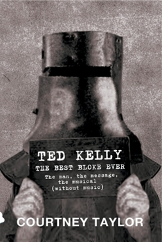 Paperback Ted Kelly: The Best Bloke Ever Book