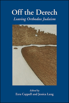 Off the Derech: Leaving Orthodox Judaism - Book  of the SUNY Series in Contemporary Jewish Literature and Culture