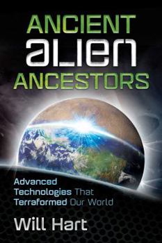 Paperback Ancient Alien Ancestors: Advanced Technologies That Terraformed Our World Book