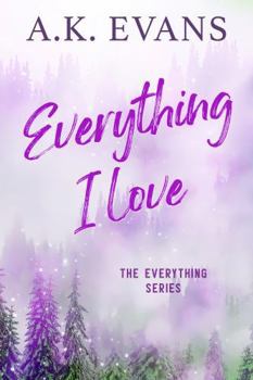 Everything I Love - Book #4 of the Everything