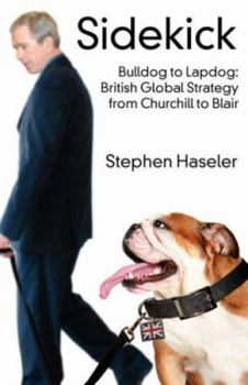 Paperback Sidekick. Bulldog to Lapdog: British Global Strategy from Churchill to Blair Book