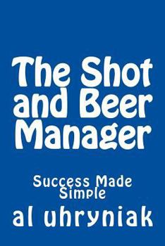 Paperback The Shot and Beer Manager: Success Made Simple Book