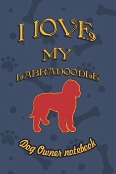 Paperback I Love My Labradoodle - Dog Owner Notebook: Doggy Style Designed Pages for Dog Owner to Note Training Log and Daily Adventures. Book