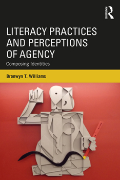 Paperback Literacy Practices and Perceptions of Agency: Composing Identities Book